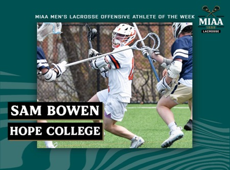 Sam Bowen, Hope, MIAA Men's Lacrosse Offensive Athlete of the Week 5/8/23